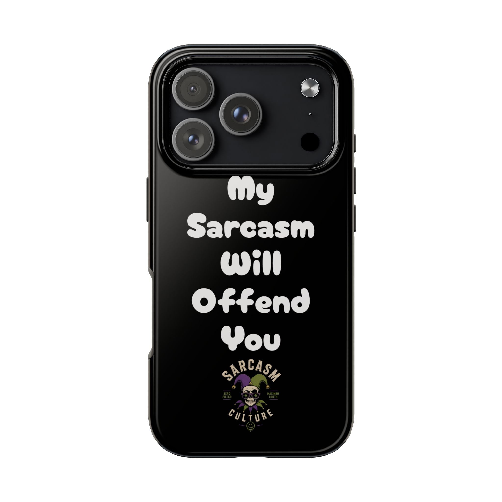 Sarcastic Phone Case — “My Sarcasm Will Offend You” Tough Protective Cover