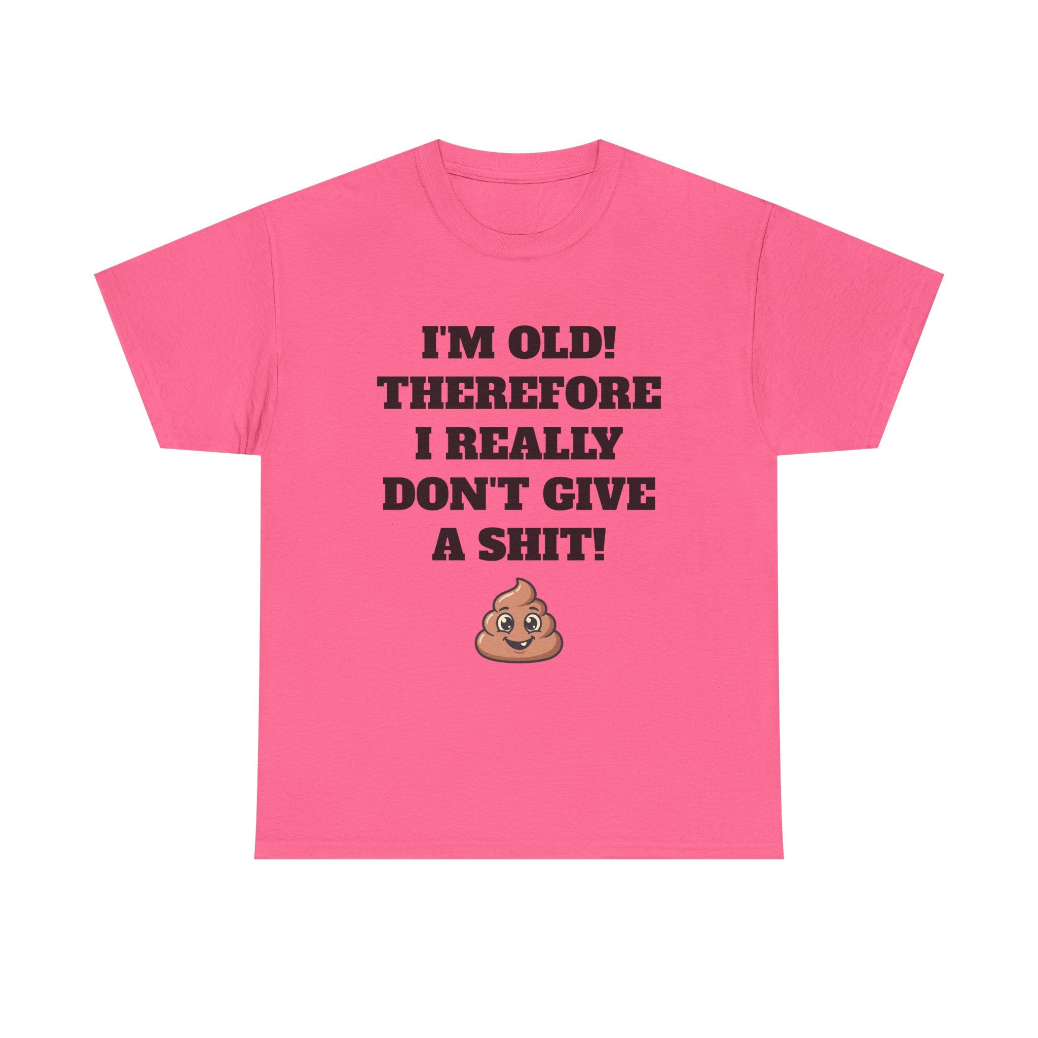 Funny Senior T-Shirt — "I'm Old! Therefore I Really Don't Give a Shit" Poop Emoji Tee