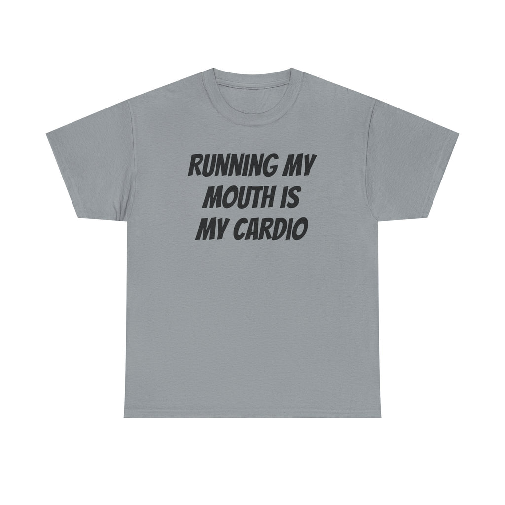 Running My Mouth Tee — 'Running My Mouth Is My Cardio' Funny Graphic T-Shirt