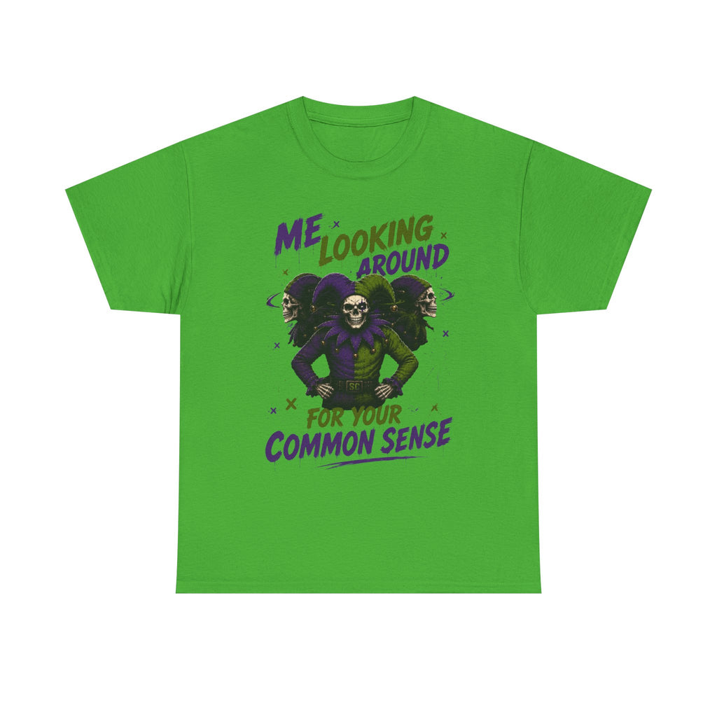 'Me Looking Around for Your Common Sense' Funny Graphic T-Shirt