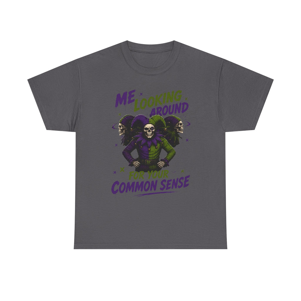 'Me Looking Around for Your Common Sense' Funny Graphic T-Shirt