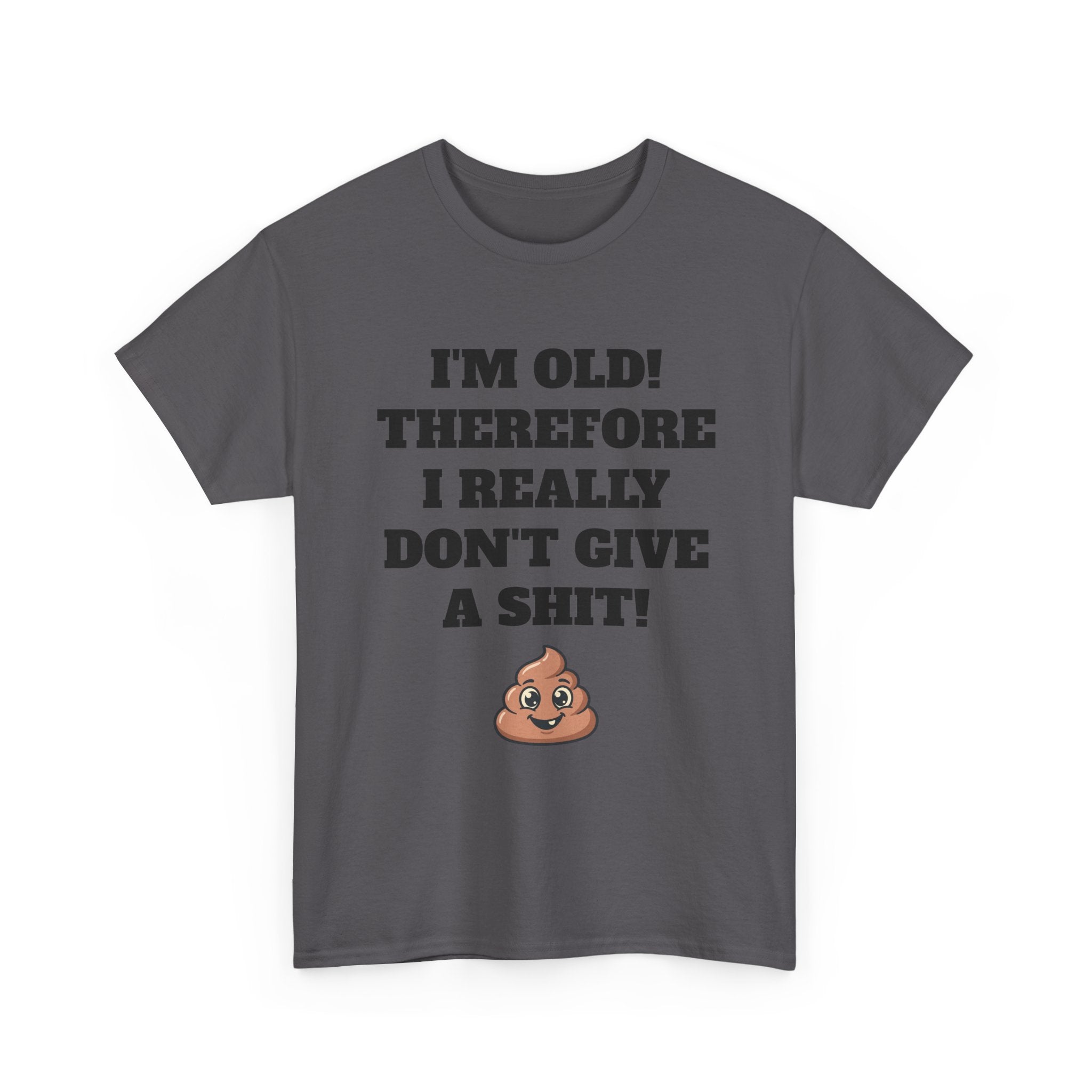 Funny Senior T-Shirt — "I'm Old! Therefore I Really Don't Give a Shit" Poop Emoji Tee