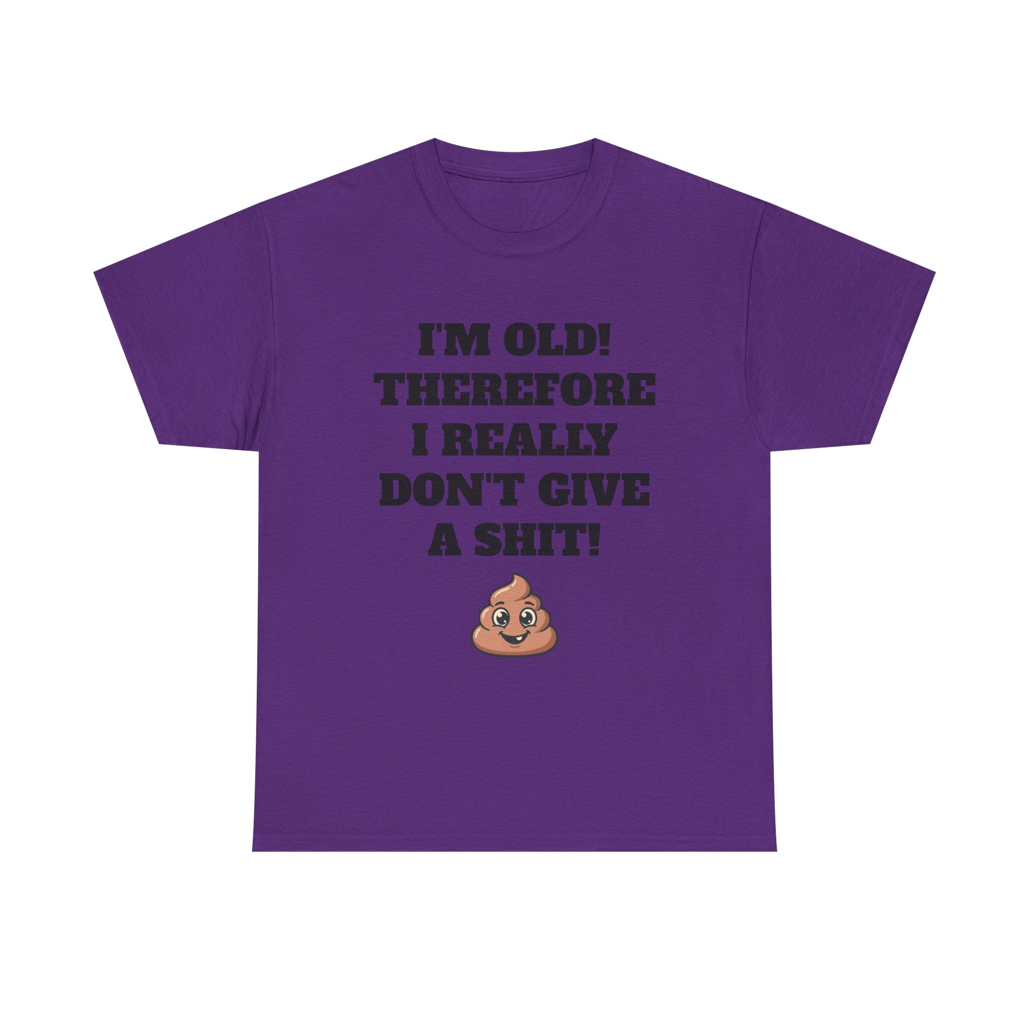 Funny Senior T-Shirt — "I'm Old! Therefore I Really Don't Give a Shit" Poop Emoji Tee