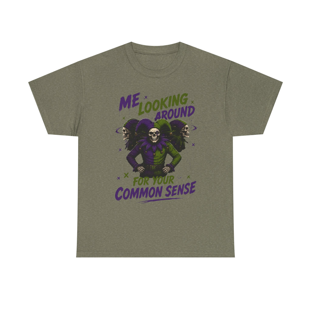 'Me Looking Around for Your Common Sense' Funny Graphic T-Shirt