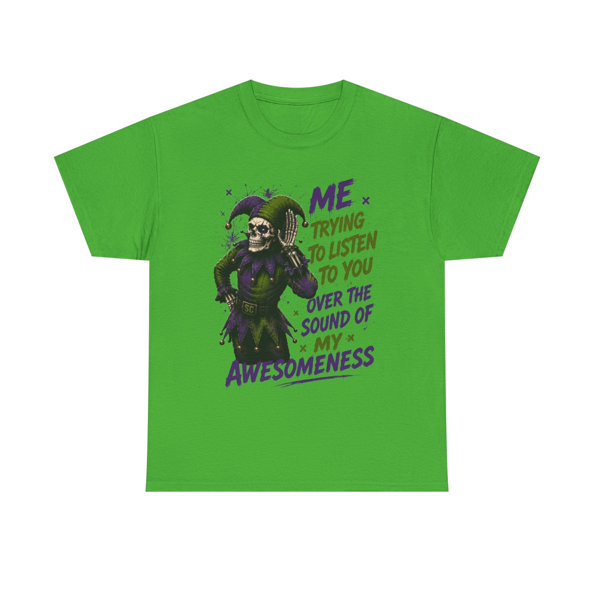Awesomeness Tee — 'Me Trying to Listen to You Over the Sound of My Awesomeness' Funny Graphic T-Shirt