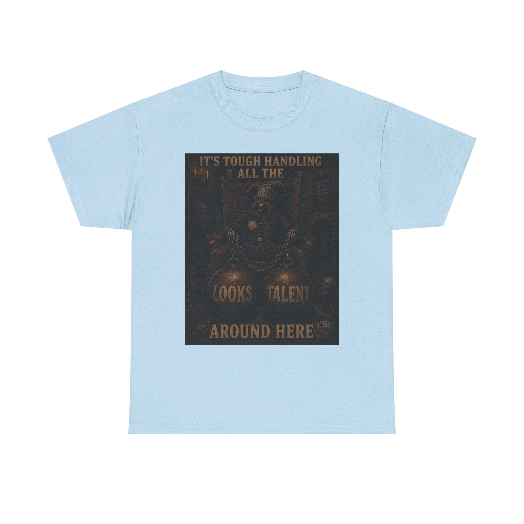 "It's Tough Handling All the Looks & Talent Around Here" Retro Dark Humor Graphic T-Shirt