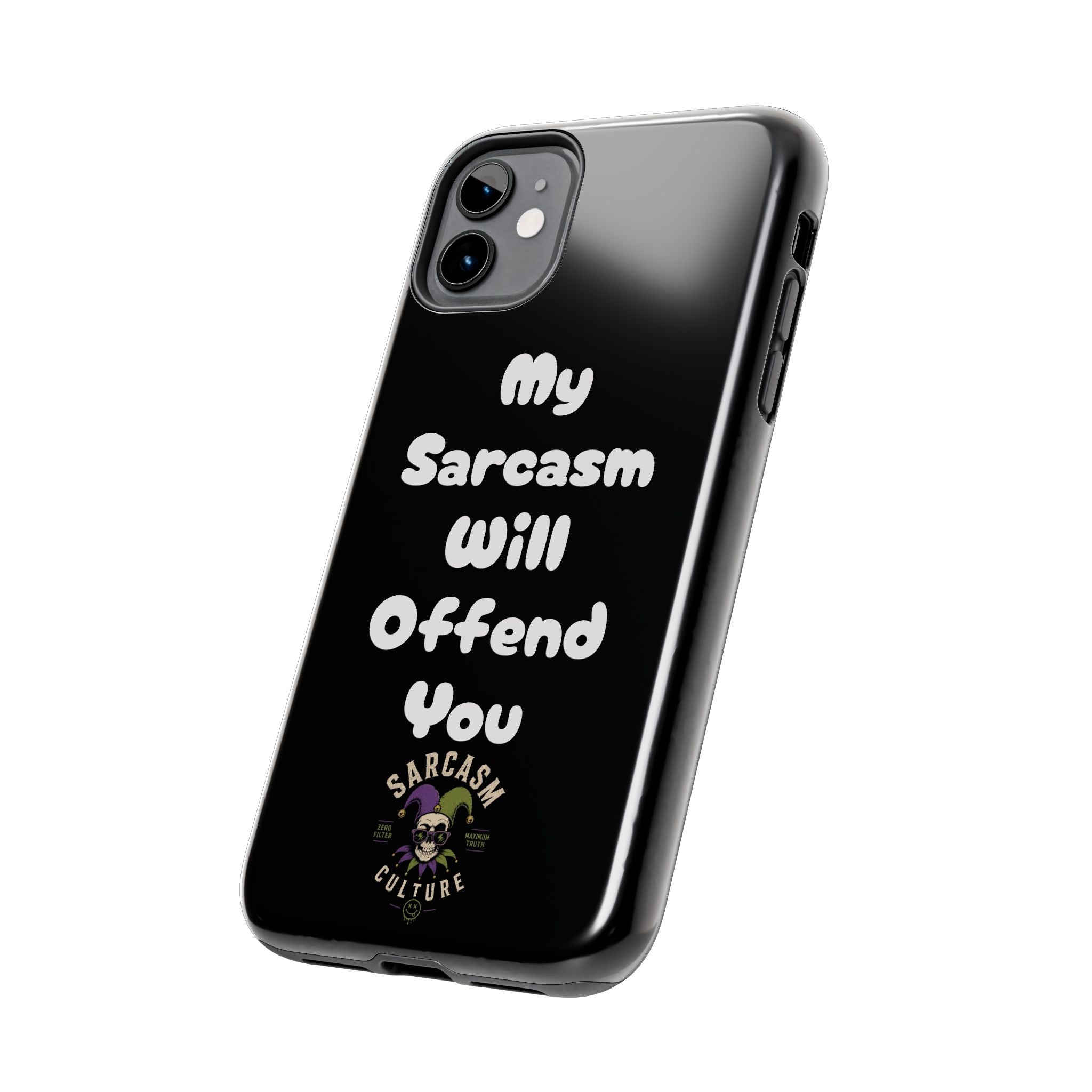 Sarcastic Phone Case — “My Sarcasm Will Offend You” Tough Protective Cover