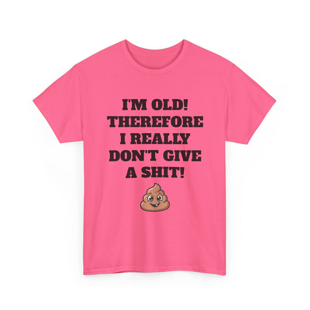 Funny Senior T-Shirt — "I'm Old! Therefore I Really Don't Give a Shit" Poop Emoji Tee