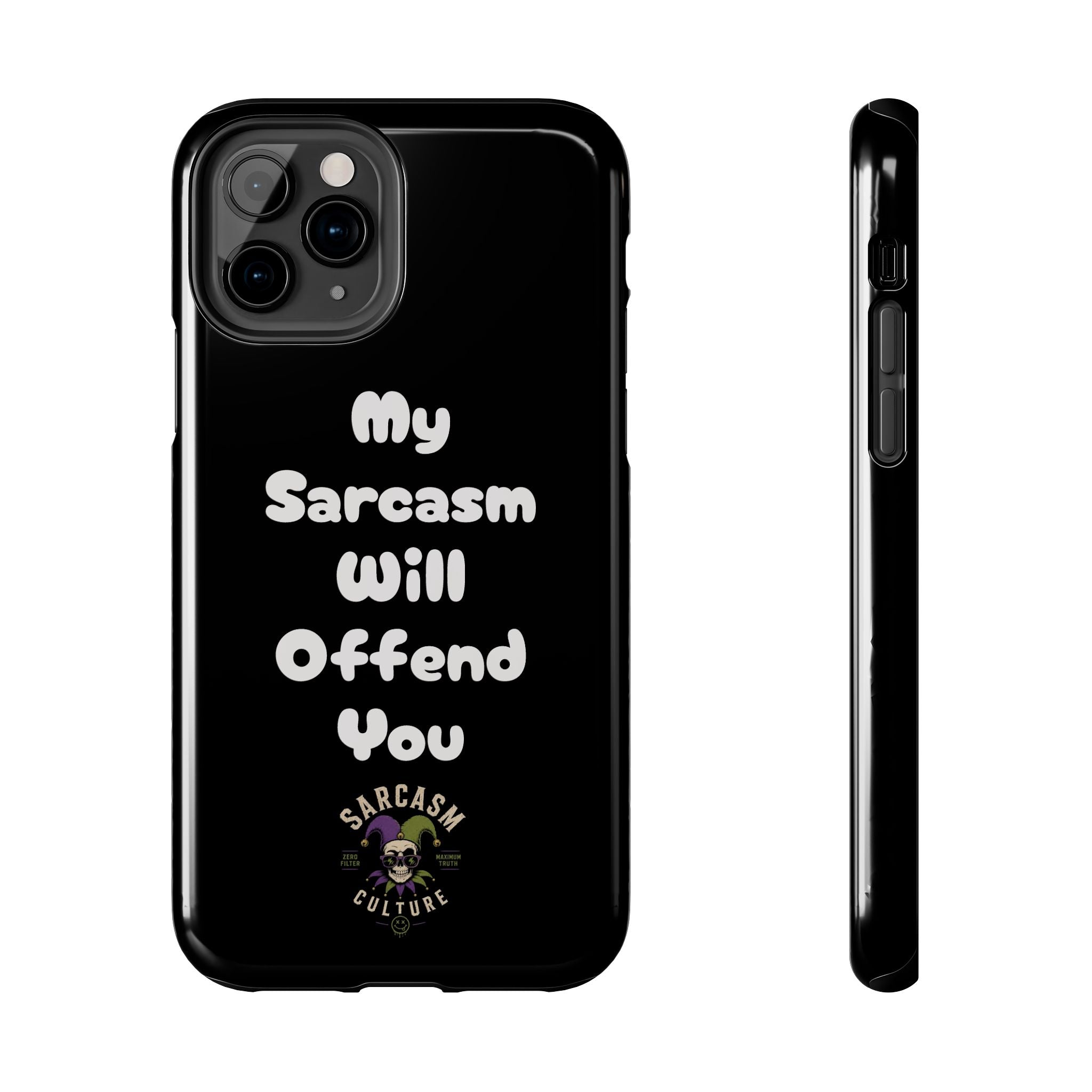 Sarcastic Phone Case — “My Sarcasm Will Offend You” Tough Protective Cover