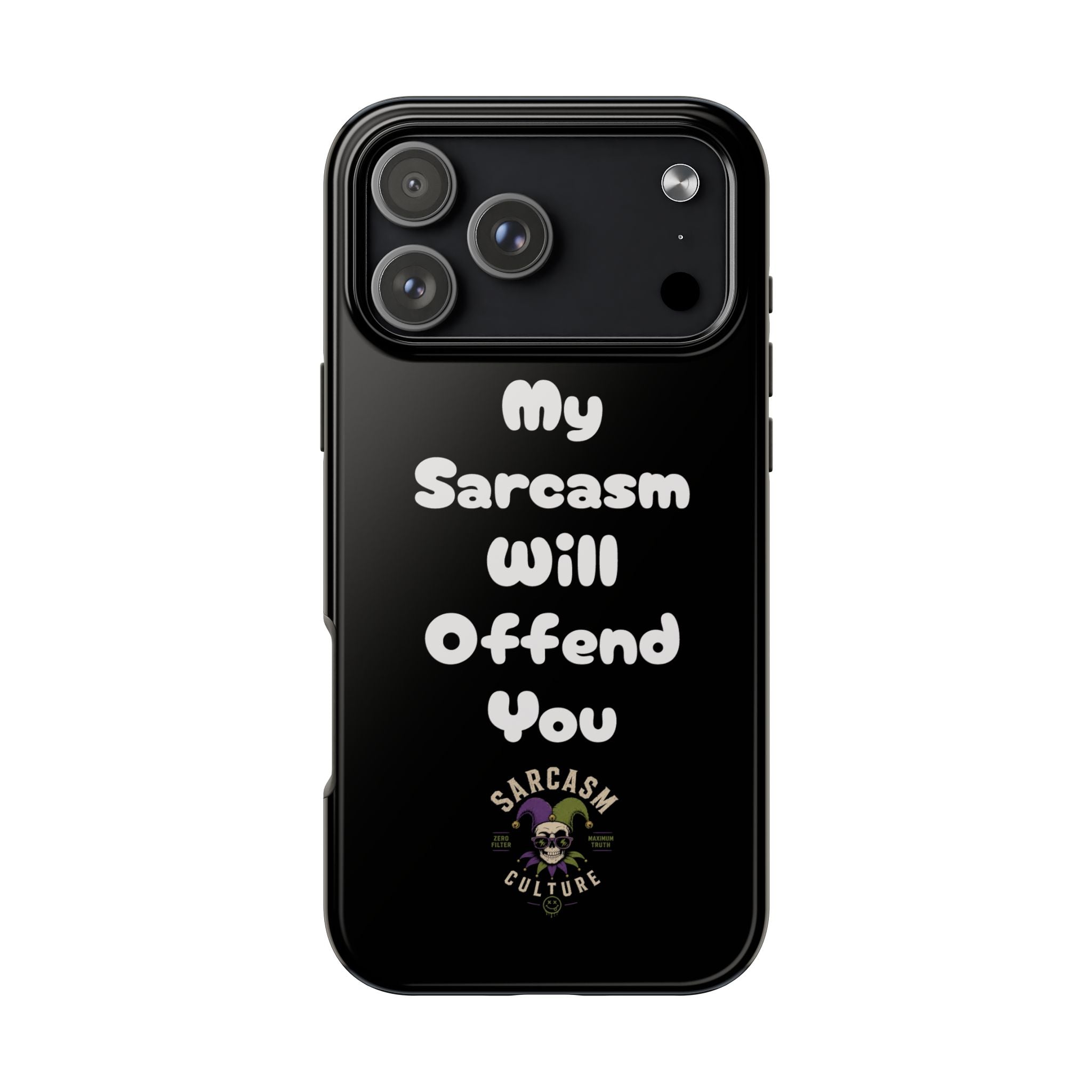 Sarcastic Phone Case — “My Sarcasm Will Offend You” Tough Protective Cover