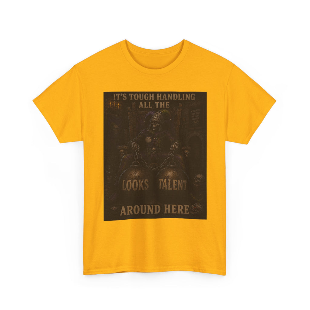 "It's Tough Handling All the Looks & Talent Around Here" Retro Dark Humor Graphic T-Shirt