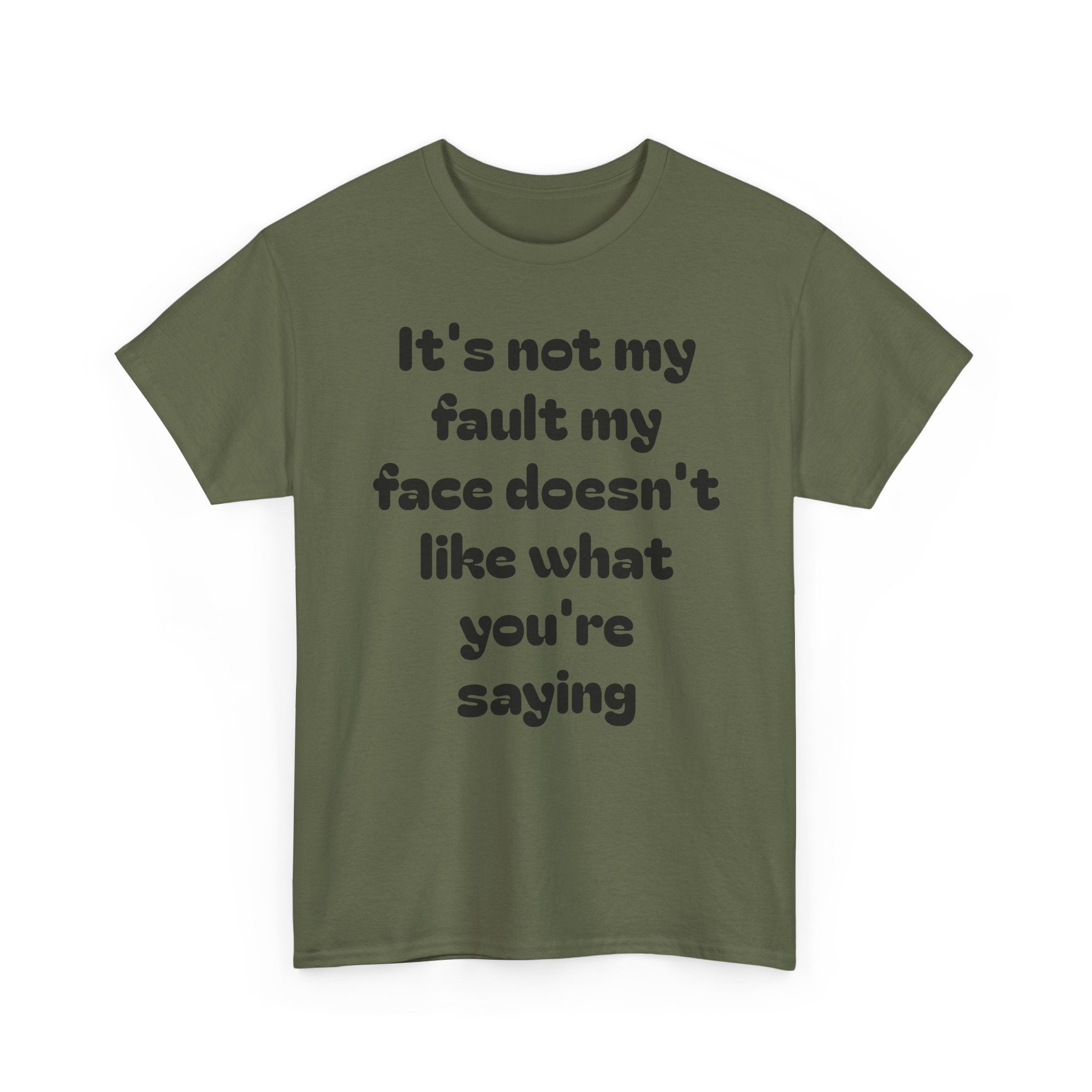 "It's Not My Fault My Face Doesn't Like What You're Saying" Sarcastic Dark Humor Graphic T-Shirt