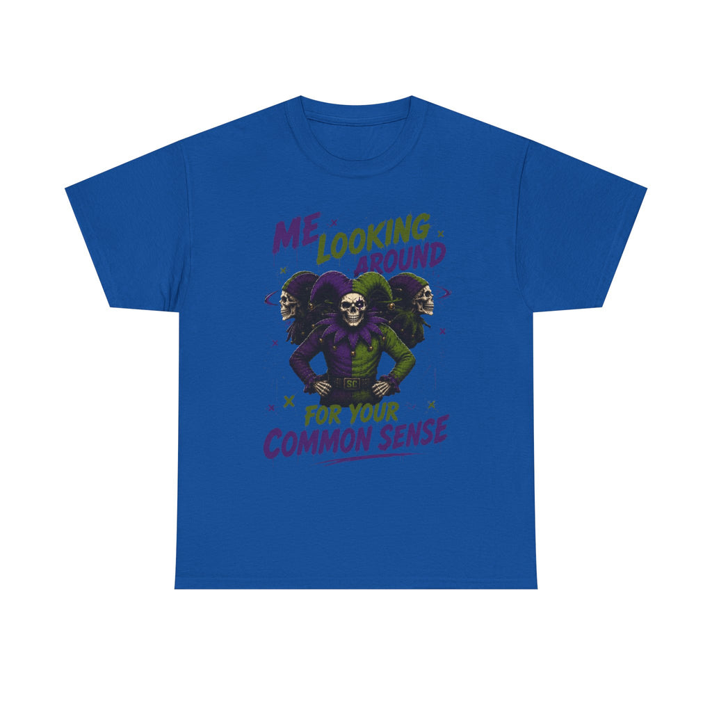 'Me Looking Around for Your Common Sense' Funny Graphic T-Shirt