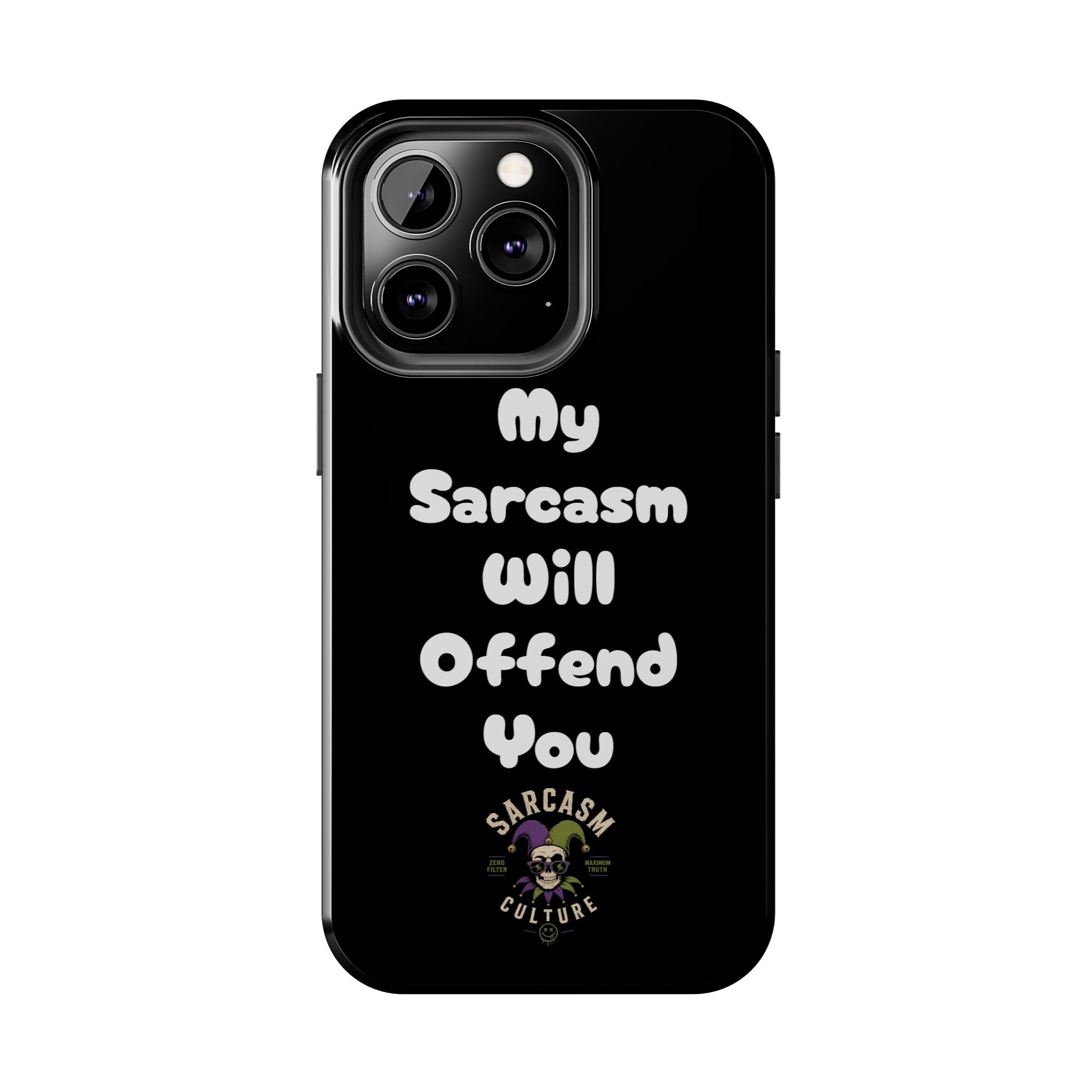 Sarcastic Phone Case — “My Sarcasm Will Offend You” Tough Protective Cover