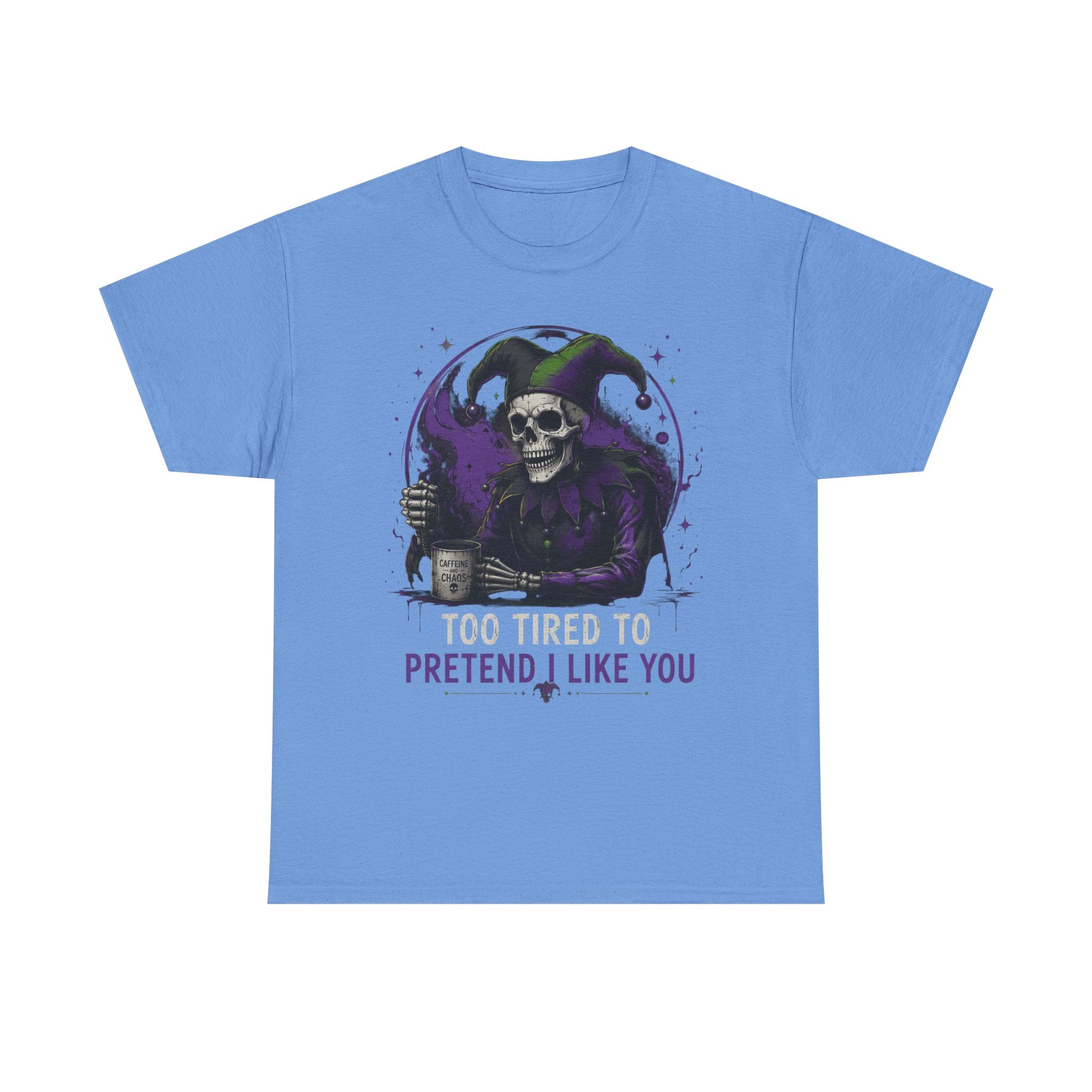 Skull Jester Tee — "Too Tired to Pretend I Like You" Graphic T-Shirt