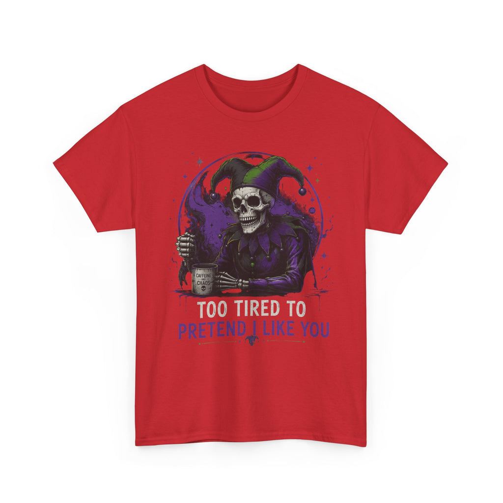 Skull Jester Tee — "Too Tired to Pretend I Like You" Graphic T-Shirt