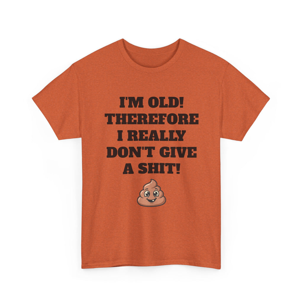 Funny Senior T-Shirt — "I'm Old! Therefore I Really Don't Give a Shit" Poop Emoji Tee