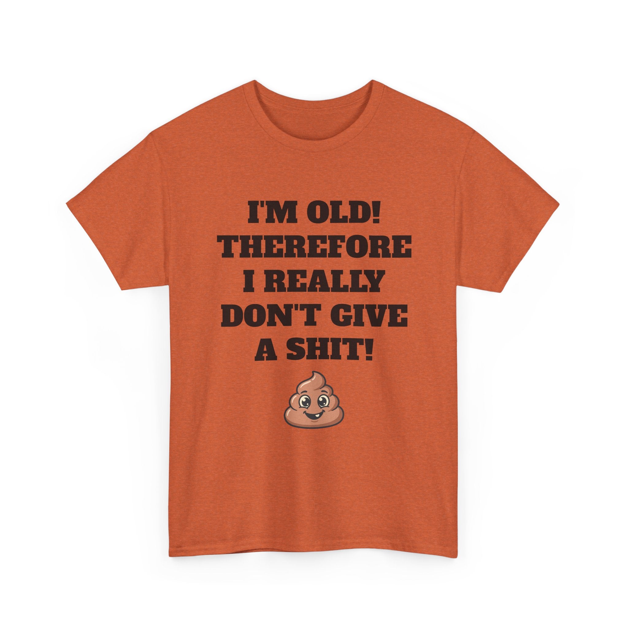 Funny Senior T-Shirt — "I'm Old! Therefore I Really Don't Give a Shit" Poop Emoji Tee