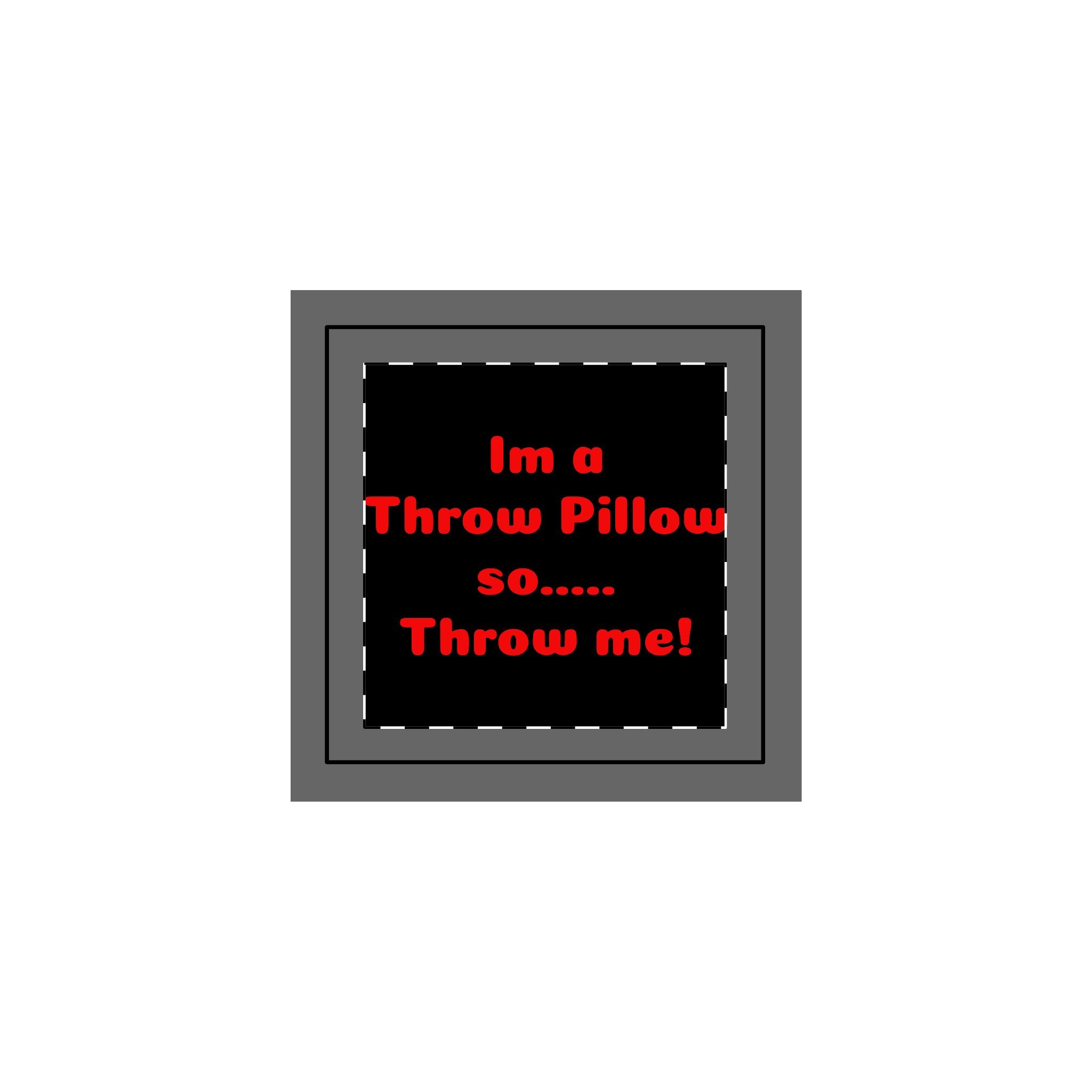 Throw Pillow Case — Black Design with Red Text “I'm a Throw Pillow so... Throw Me!”