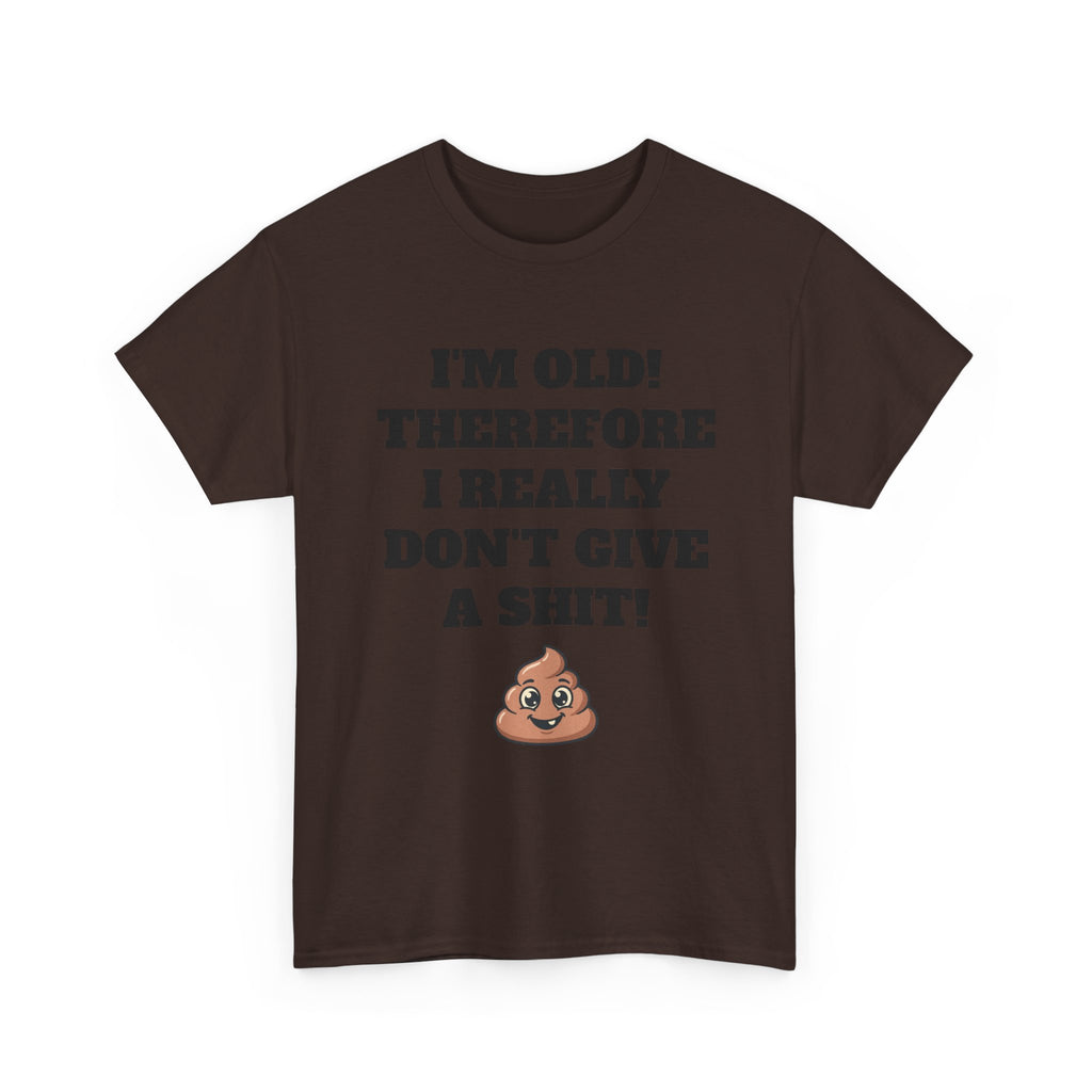 Funny Senior T-Shirt — "I'm Old! Therefore I Really Don't Give a Shit" Poop Emoji Tee