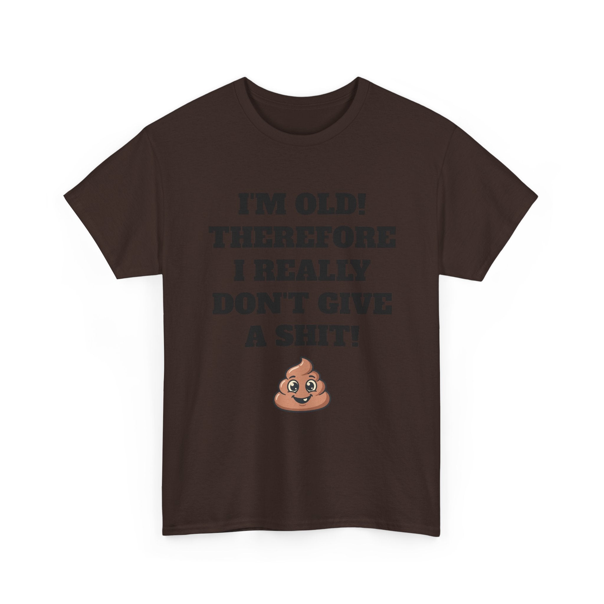 Funny Senior T-Shirt — "I'm Old! Therefore I Really Don't Give a Shit" Poop Emoji Tee