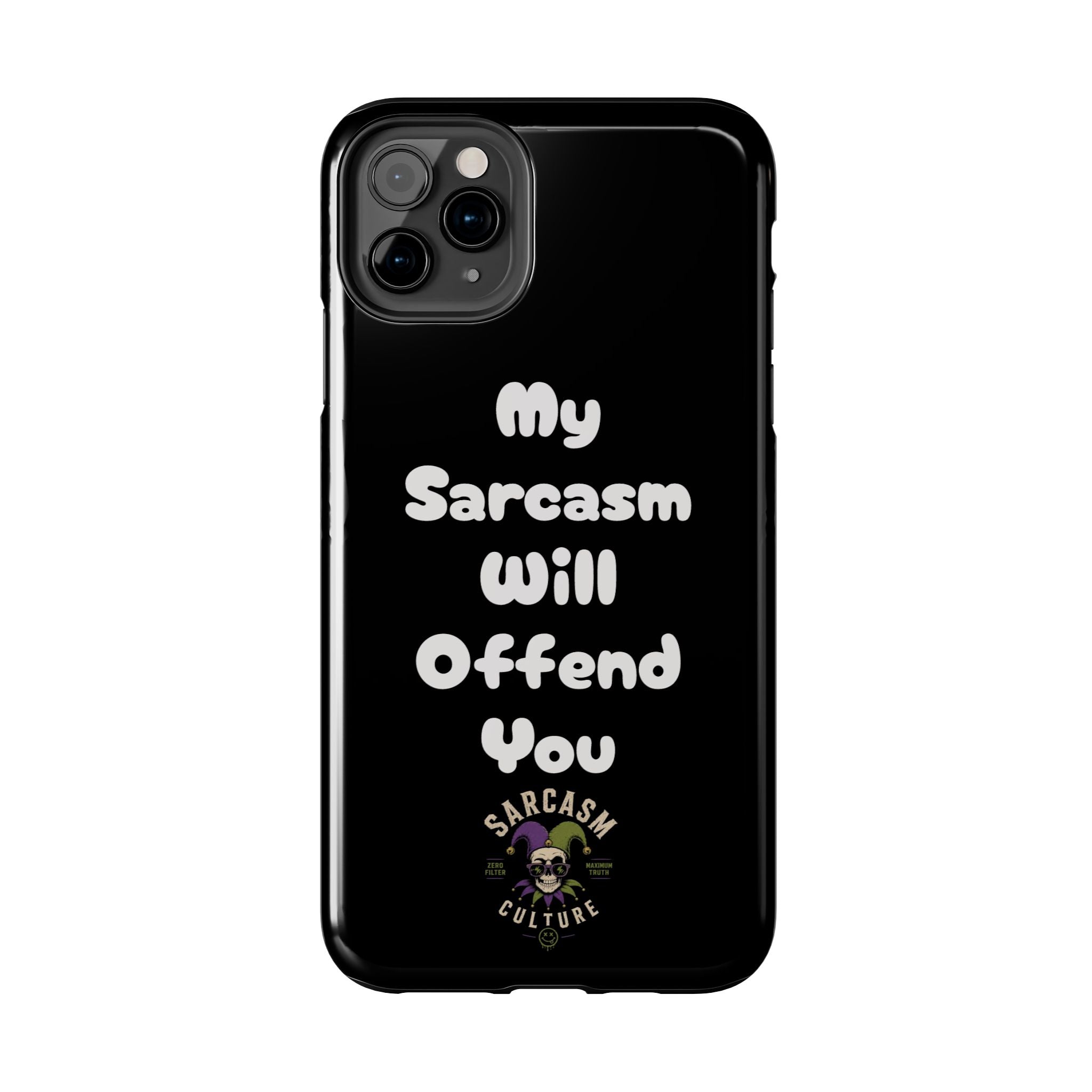 Sarcastic Phone Case — “My Sarcasm Will Offend You” Tough Protective Cover
