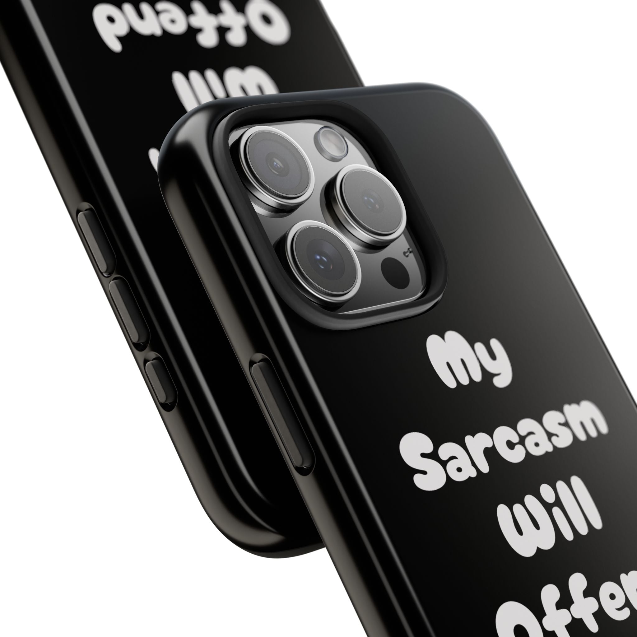 Sarcastic Phone Case — “My Sarcasm Will Offend You” Tough Protective Cover