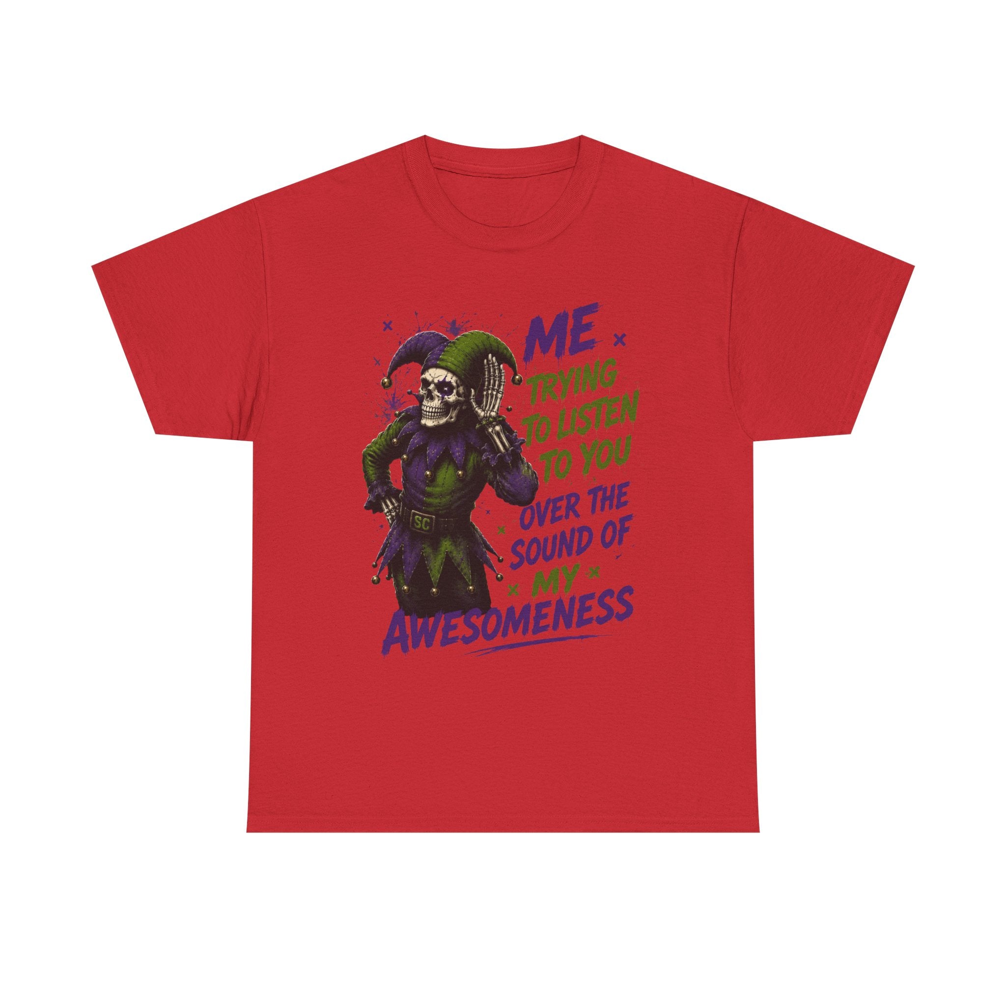 Awesomeness Tee — 'Me Trying to Listen to You Over the Sound of My Awesomeness' Funny Graphic T-Shirt